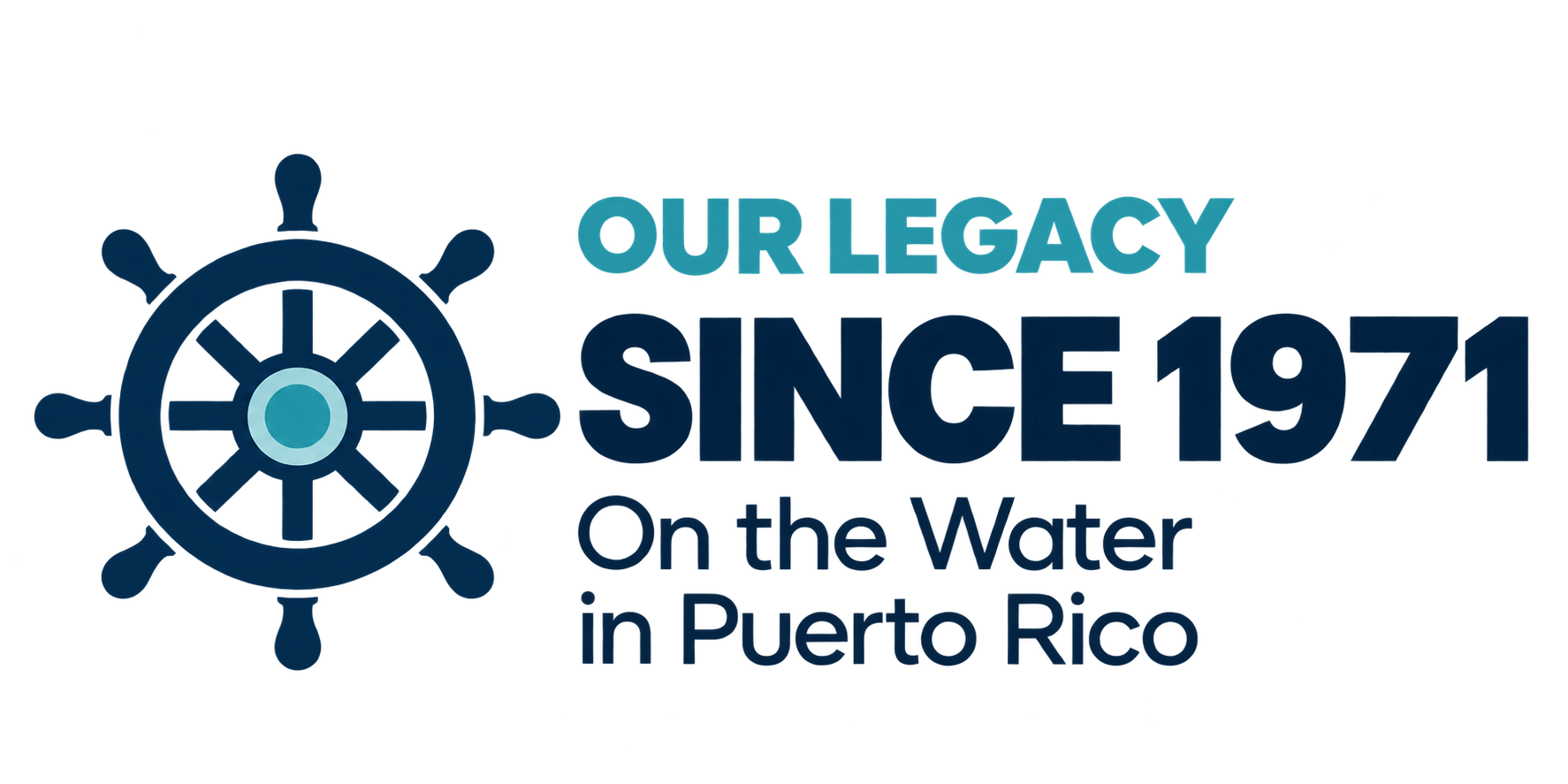 Ship wheel logo with text: 'Our Legacy Since 1971 On the Water in Puerto Rico'.